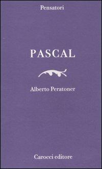 Pascal - Alberto Peratoner - Libro Carocci 2011, Pensatori | Libraccio.it