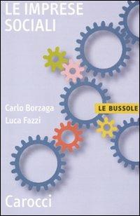 Le imprese sociali - Carlo Borzaga, Luca Fazzi - Libro Carocci 2011, Le bussole | Libraccio.it
