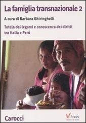 La famiglia transnazionale. Con CD-ROM. Vol. 2: Tutela dei legami e conoscenza dei diritti tra Italia e Perù.