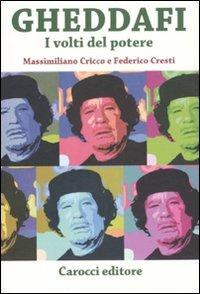 Gheddafi. I volti del potere - Massimiliano Cricco, Federico Cresti - Libro Carocci 2011, Le sfere | Libraccio.it
