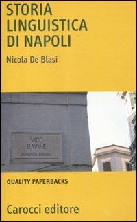 Storia linguistica di Napoli - Nicola De Blasi - Libro Carocci 2012, Quality paperbacks | Libraccio.it