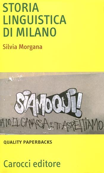 Storia linguistica di Milano - Silvia Morgana - Libro Carocci 2012, Quality paperbacks | Libraccio.it