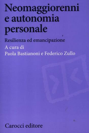 Neomaggiorenni e autonomia personale. Resilienza ed emancipazione  - Libro Carocci 2012, Biblioteca di testi e studi | Libraccio.it