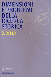 Dimensioni e problemi della ricerca storica. Rivista del Dipartimento di storia moderna e contemporanea dell'Università degli studi di Roma «La Sapienza» (2012). Vol. 2