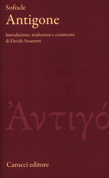 Antigone. Testo greco a fronte. Ediz. critica - Sofocle - Libro Carocci 2012, Classici | Libraccio.it