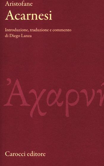 Gli Acarnesi. Testo greco a fronte. Ediz. critica - Aristofane - Libro Carocci 2012, Classici | Libraccio.it