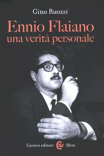 Ennio Flaiano, una verità personale - Gino Ruozzi - Libro Carocci 2012, Le sfere | Libraccio.it