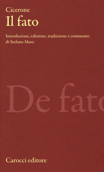 Il fato. Testo latino a fronte - Marco Tullio Cicerone - Libro Carocci 2014, Classici | Libraccio.it
