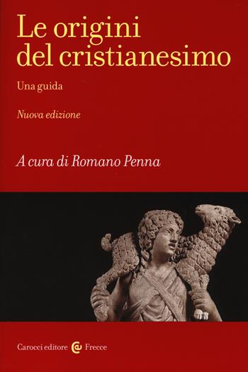 Le origini del cristianesimo. Una guida  - Libro Carocci 2014, Frecce | Libraccio.it