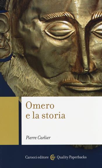 Omero e la storia - Pierre Carlier - Libro Carocci 2014, Quality paperbacks | Libraccio.it