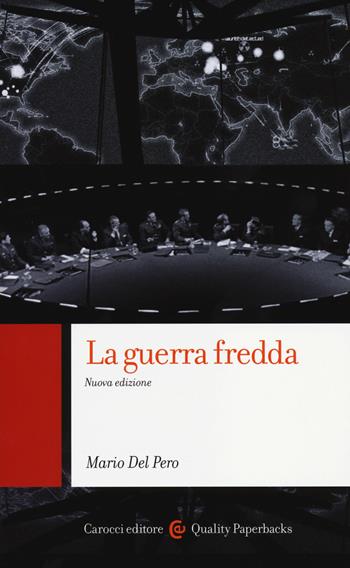 La guerra fredda - Mario Del Pero - Libro Carocci 2014, Quality paperbacks | Libraccio.it