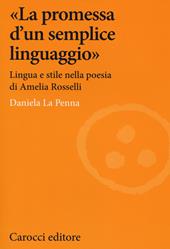 «La promessa d'un semplice linguaggio». Lingua e stile nella poesia di Amelia Rosselli