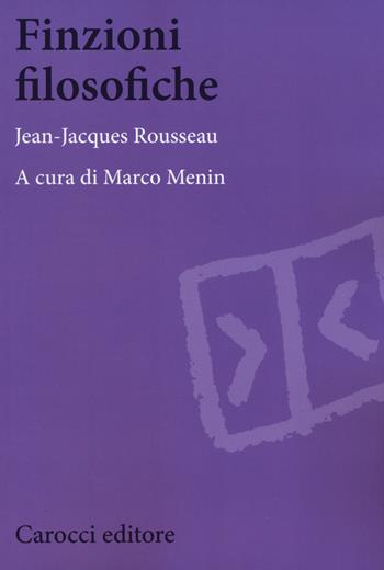 Finzioni filosofiche - Jean-Jacques Rousseau - Libro Carocci 2015, Biblioteca di testi e studi | Libraccio.it