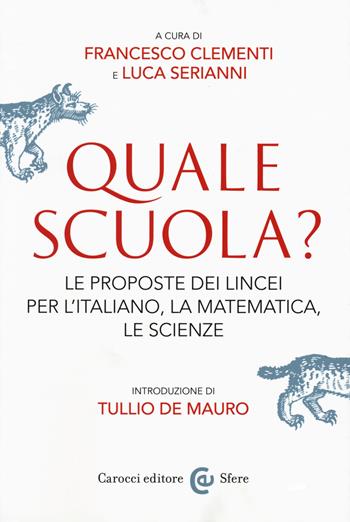 Quale scuola? Le proposte dei Lincei per l'italiano, la matematica, le scienze  - Libro Carocci 2015, Le sfere | Libraccio.it