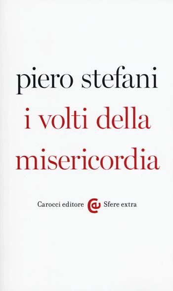 I volti della misericordia - Piero Stefani - Libro Carocci 2015, Sfere extra | Libraccio.it