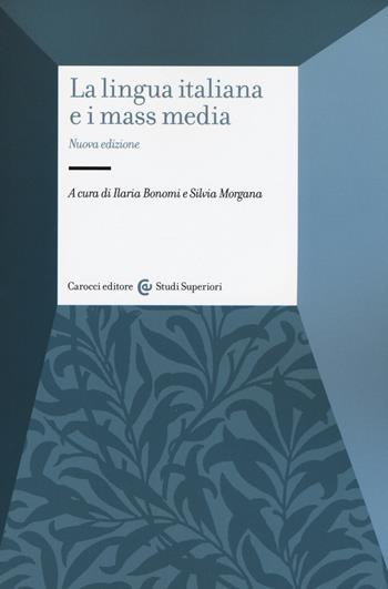 La lingua italiana e i mass media  - Libro Carocci 2016, Studi superiori | Libraccio.it