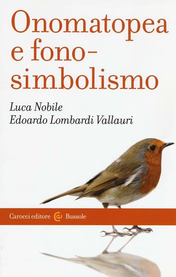 Onomatopea e fonosimbolismo - Luca Nobile, Edoardo Lombardi Vallauri - Libro Carocci 2016, Le bussole | Libraccio.it