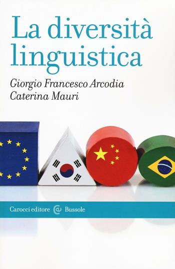La diversità linguistica - Giorgio Francesco Arcodia, Caterina Mauri - Libro Carocci 2016, Le bussole | Libraccio.it