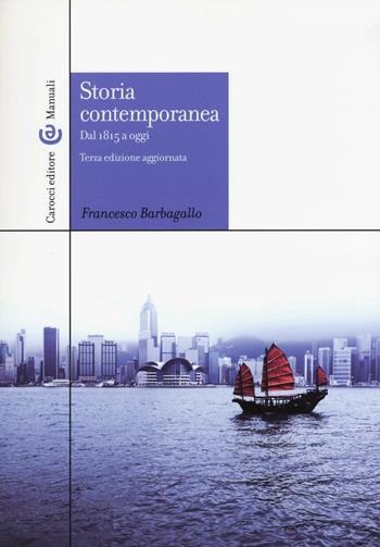 Storia contemporanea dal 1815 a oggi - Francesco Barbagallo - Libro Carocci 2016, Manuali universitari | Libraccio.it