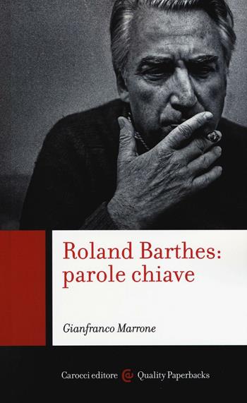 Roland Barthes: parole chiave - Gianfranco Marrone - Libro Carocci 2016, Quality paperbacks | Libraccio.it