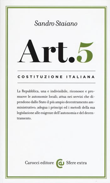 Costituzione italiana: articolo 5 -  Sandro Staiano - Libro Carocci 2017, Sfere extra | Libraccio.it