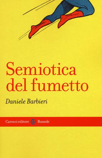 Semiotica del fumetto - Daniele Barbieri - Libro Carocci 2017, Le bussole | Libraccio.it