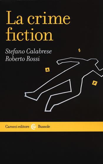La crime fiction - Stefano Calabrese, Roberto Rossi - Libro Carocci 2018, Le bussole | Libraccio.it