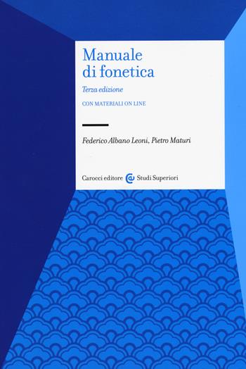 Manuale di fonetica - Federico Albano Leoni, Pietro Maturi - Libro Carocci 2018, Studi superiori | Libraccio.it