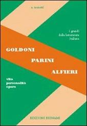 Goldoni, Parini, Alfieri. Vita, personalità, opere.