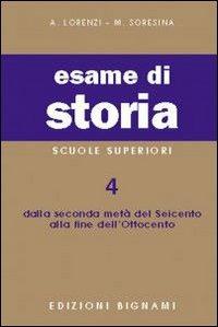 Esame di storia. Vol. 4 - A. Lorenzi, Marco Soresina - Libro Bignami 1998 | Libraccio.it