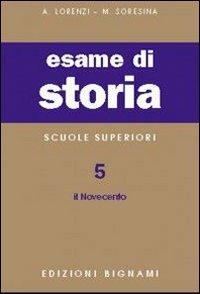 Esame di storia. Vol. 5: Il Novecento - A. Lorenzi, Marco Soresina - Libro Bignami 1997 | Libraccio.it