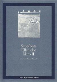 Elleniche. Libro 2º - Senofonte, MAZZOLA ANNA - Libro Carlo Signorelli Editore 2000, Greco. Classici | Libraccio.it
