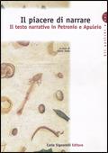 Il piacere di narrare. Il testo narrativo in Petronio e Apuleio.