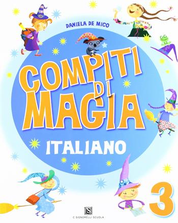 Compiti di magia. Italiano. Vol. 3 - Daniela De Mico - Libro Carlo Signorelli Editore 2010 | Libraccio.it