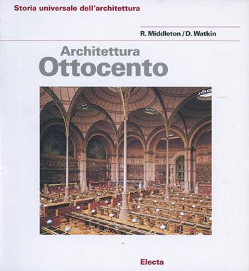 Architettura dell'Ottocento - Robin Middleton, David Watkin - Libro Mondadori Electa 1989, Storia dell'architettura | Libraccio.it