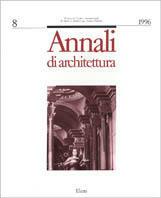 Annali di architettura. Ediz. illustrata. Vol. 8  - Libro Mondadori Electa 1997, Centro studi architettura A. Palladio | Libraccio.it
