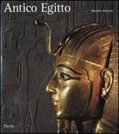 Antico Egitto. Lo splendore dell'arte dei faraoni. Ediz. illustrata