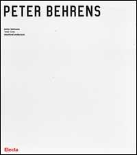 Peter Behrens. 1868-1940 - Stanford Anderson - Libro Mondadori Electa 2002, Architetti moderni | Libraccio.it