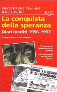 La conquista della speranza - Ernesto Che Guevara, Raúl Castro - Libro Tropea 1997, Est | Libraccio.it