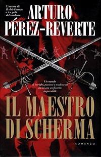 Il maestro di scherma - Arturo Pérez-Reverte - Libro Tropea 1999, I Marlin | Libraccio.it