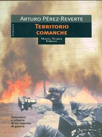 Territorio comanche - Arturo Pérez-Reverte - Libro Tropea 1999, I mirti | Libraccio.it