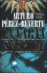 La carta sferica - Arturo Pérez-Reverte - Libro Tropea 2000, I Marlin | Libraccio.it