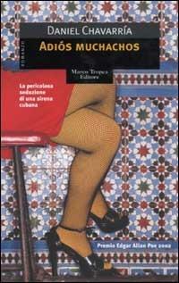 Adiós muchachos - Daniel Chavarría - Libro Tropea 2003, I mirti | Libraccio.it