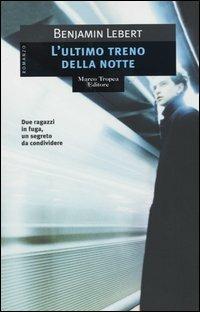 L'ultimo treno della notte - Benjamin Lebert - Libro Tropea 2004, I mirti | Libraccio.it