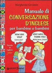Manuale di conversazione d'inglese per bambine e bambini  - Libro Demetra 2001, Scuola di inglese junior | Libraccio.it