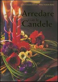 Arredare con le candele - Gina Cristianini Di Fidio, Wilma Strabello Bellini - Libro Demetra 2002, Grandi libri | Libraccio.it