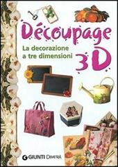 Découpage 3D. La decorazione a tre dimensioni