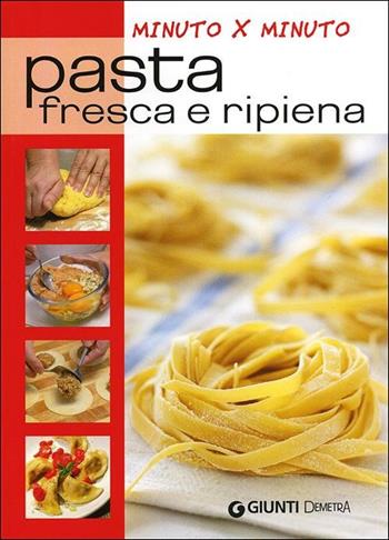 Pasta fresca e ripiena  - Libro Demetra 2012, Minuto per minuto | Libraccio.it