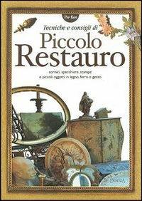 Tecniche e consigli di piccolo restauro  - Libro Demetra 2003, Bricolage e fai da te | Libraccio.it