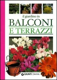 Il giardino in balconi e terrazzi  - Libro Demetra 2006, Pollice verde | Libraccio.it